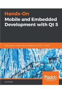 Hands-On Mobile and Embedded Development with Qt 5