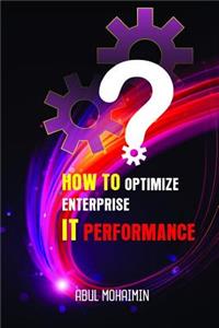 How to Optimize Enterprise It Performance