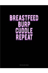 Breastfeed Burp Cuddle Repeat: Unruled Composition Book