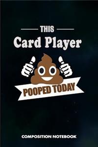 This Card Player Pooped Today