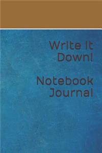 Write It Down! Notebook Journal