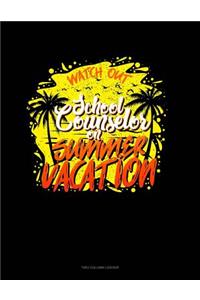Watch Out School Counselor on Summer Vacation