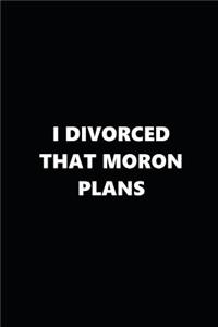 2019 Daily Plans Funny Theme Divorced Moron Plans Black White 384 Pages