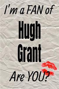 I'm a Fan of Hugh Grant Are You? Creative Writing Lined Journal