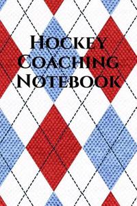 Hockey Coach Notebook: Hockey Coaching Journal for Training Notes, Strategy, Plays Diagrams and Sketches