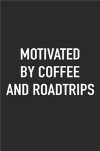 Motivated by Coffee and Roadtrips