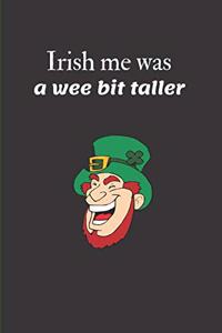 Irish Me Was a Wee Bit Taller
