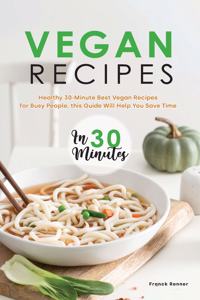 Vegan Recipes in 30 Minutes