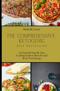 The Comprehensive Ketogenic Diet Delicacies