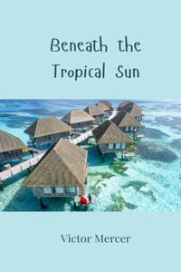 Beneath the Tropical Sun