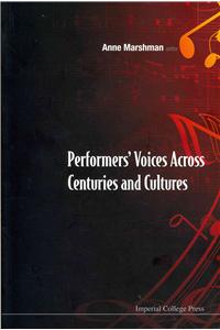 Performers' Voices Across Centuries and Cultures - Selected Proceedings of the 2009 Performer's Voice International Symposium