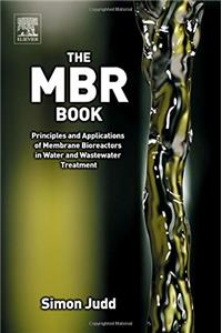 The MBR Book: Principles and Applications of Membrane Bioreactors for Water and Wastewater Treatment