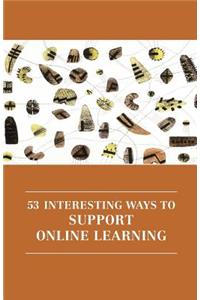 53 Interesting Ways to Support Online Learning