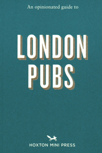 Opinionated Guide to London Pubs