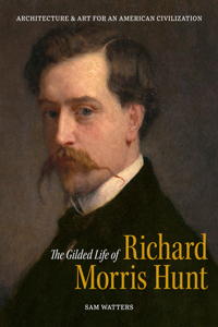 Gilded Life of Richard Morris Hunt