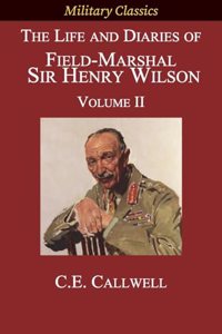 Life and Diaries of Field-Marshal Sir Henry Wilson