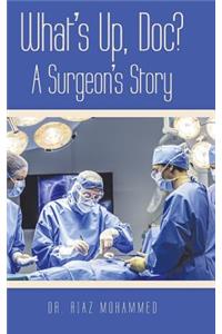 What's Up, Doc? a Surgeon's Story