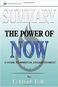 Summary: the Power of Now: A Guide to Spiritual Enlightenment