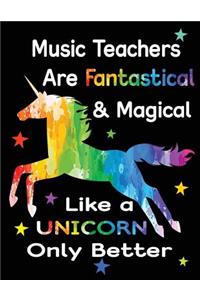 Music Teachers Are Fantastical & Magical Like a Unicorn Only Better