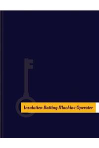 Insulation Batting-Machine Operator Work Log