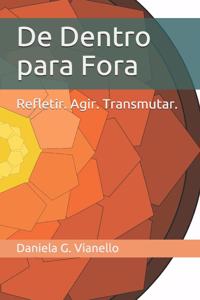 De Dentro para Fora: Refletir. Agir. Transmutar.