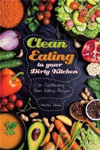 Clean Eating to your Dirty Kitchen