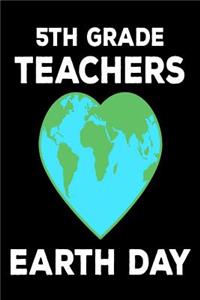 5th Grade Teachers Earth Day