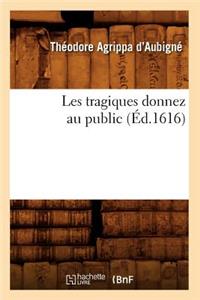 Les Tragiques Donnez Au Public (Éd.1616)