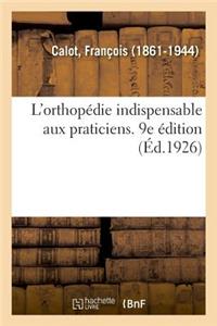 L'Orthopédie Indispensable Aux Praticiens. 9e Édition