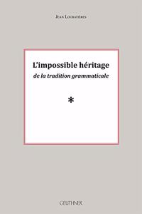 L'Impossible Heritage de la Tradition Grammaticale