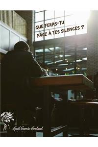 Que feras-tu face à tes silences ?