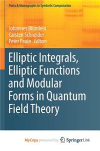 Elliptic Integrals, Elliptic Functions and Modular Forms in Quantum Field Theory