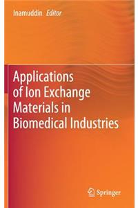 Applications of Ion Exchange Materials in Biomedical Industries