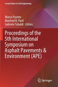 Proceedings of the 5th International Symposium on Asphalt Pavements & Environment (APE)