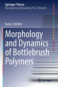 Morphology and Dynamics of Bottlebrush Polymers