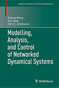 Modelling, Analysis, and Control of Networked Dynamical Systems