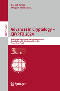 Advances in Cryptology - Crypto 2024: 44th Annual International Cryptology Conference, Santa Barbara, Ca, Usa, August 18-22, 2024, Proceedings, Part III