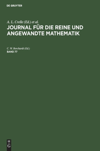 Journal Für Die Reine Und Angewandte Mathematik. Band 77