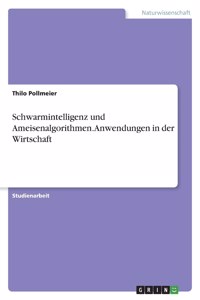 Schwarmintelligenz und Ameisenalgorithmen. Anwendungen in der Wirtschaft
