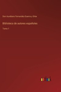 Biblioteca de autores españoles: Tomo 1