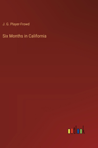 Six Months in California