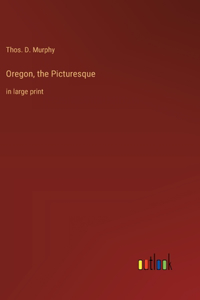 Oregon, the Picturesque
