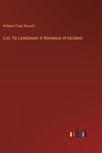 List, Ye Landsmen! A Romance of Incident
