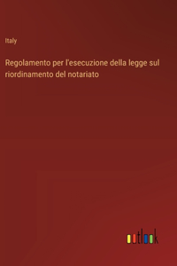 Regolamento per l'esecuzione della legge sul riordinamento del notariato
