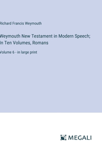 Weymouth New Testament in Modern Speech; In Ten Volumes, Romans