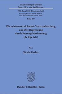 Die Existenzvernichtende Vorstandshaftung Und Ihre Begrenzung Durch Satzungsbestimmung (de Lege Lata)