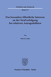 Das Besondere Offentliche Interesse an Der Strafverfolgung Bei Relativen Antragsdelikten