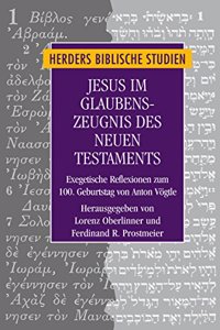 Jesus Im Glaubenszeugnis Des Neuen Testaments