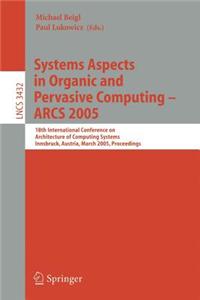 Systems Aspects in Organic and Pervasive Computing - Arcs 2005