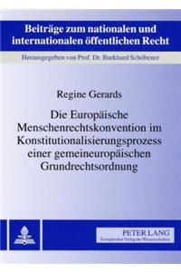 Die Europaeische Menschenrechtskonvention Im Konstitutionalisierungsprozess Einer Gemeineuropaeischen Grundrechtsordnung